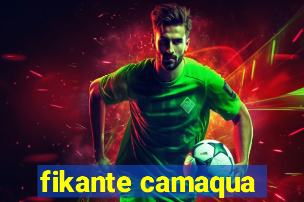 fikante camaqua